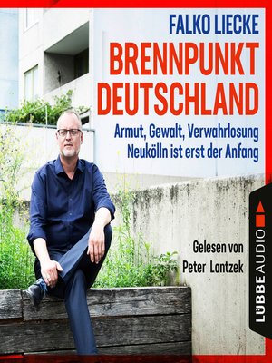 cover image of Brennpunkt Deutschland--Armut, Gewalt, Verwahrlosung--Neukölln ist erst der Anfang